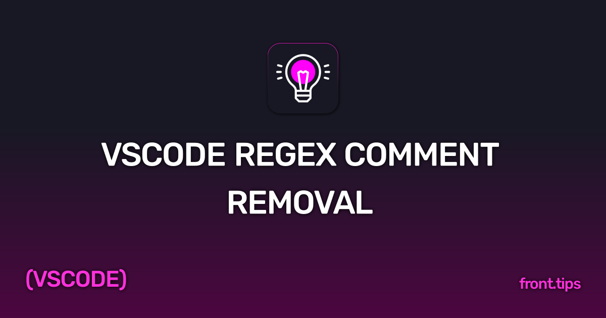 Vscode Regex Comment Removal Frontend Development Tips