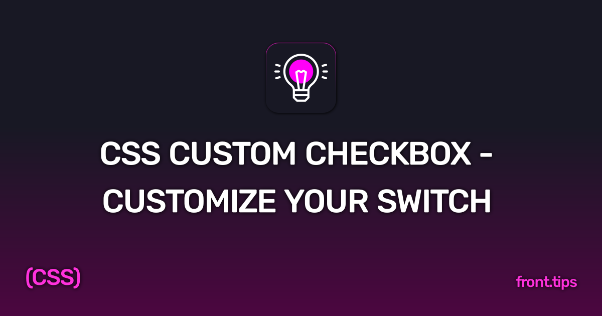 CSS Custom Checkbox - Customize Your Switch | Frontend Development Tips